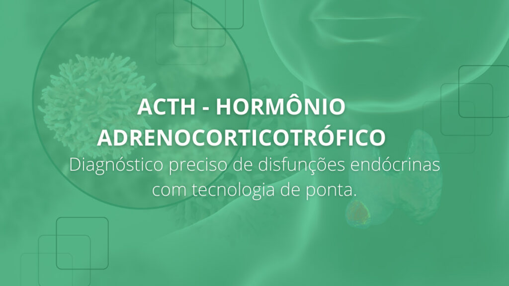 Diagnóstico Hormonal com ACTH – Hormônio Adrenocorticotrófico